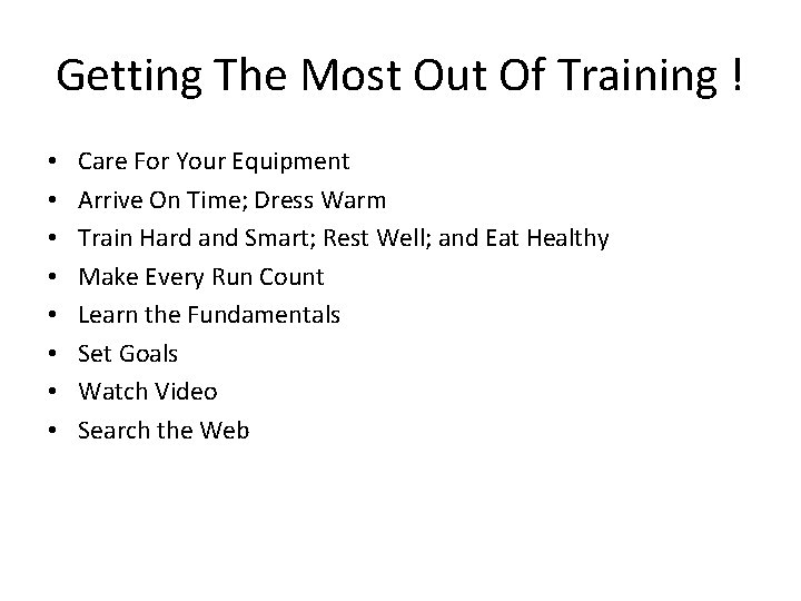 Getting The Most Out Of Training ! • • Care For Your Equipment Arrive