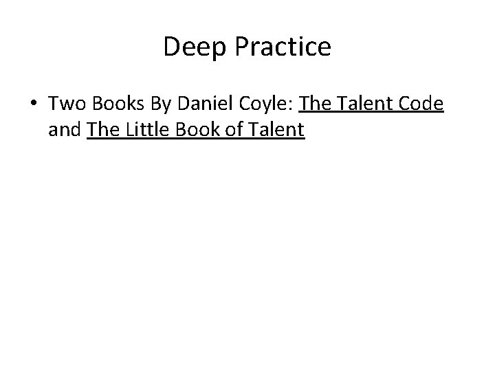 Deep Practice • Two Books By Daniel Coyle: The Talent Code and The Little