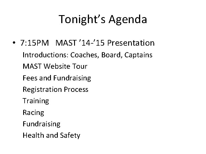 Tonight’s Agenda • 7: 15 PM MAST ’ 14 -’ 15 Presentation Introductions: Coaches,