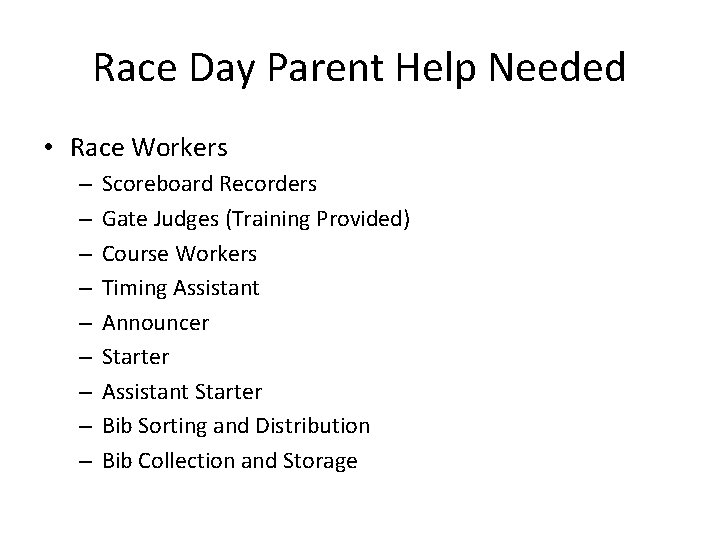 Race Day Parent Help Needed • Race Workers – – – – – Scoreboard