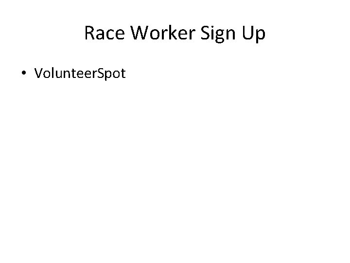 Race Worker Sign Up • Volunteer. Spot 