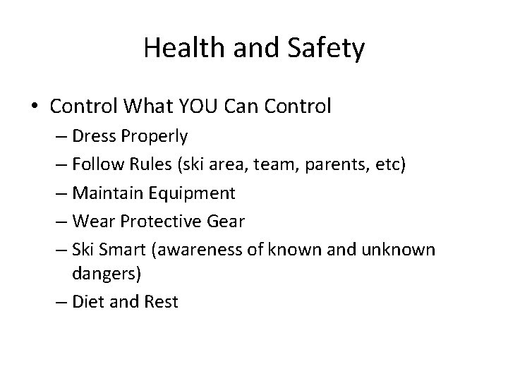 Health and Safety • Control What YOU Can Control – Dress Properly – Follow