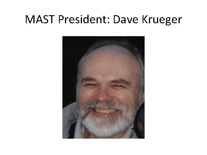 MAST President: Dave Krueger 