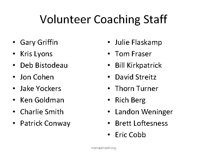 Volunteer Coaching Staff • • Gary Griffin Kris Lyons Deb Bistodeau Jon Cohen Jake