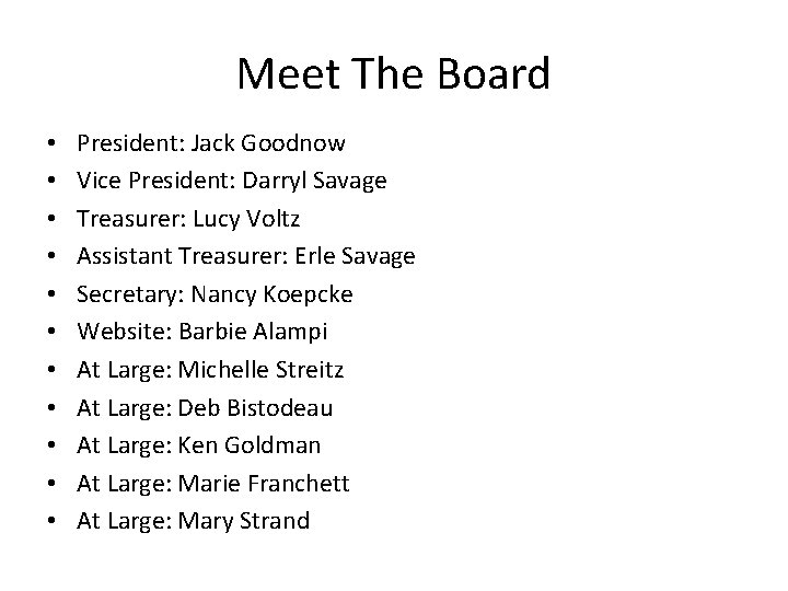 Meet The Board • • • President: Jack Goodnow Vice President: Darryl Savage Treasurer: