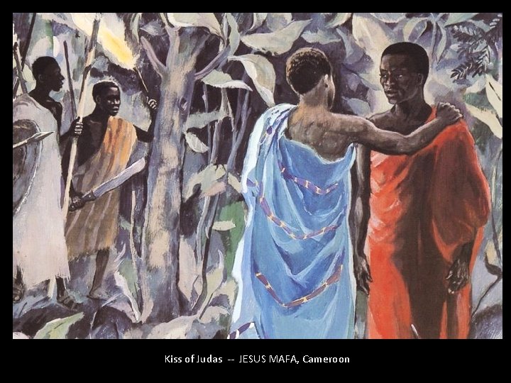 Kiss of Judas -- JESUS MAFA, Cameroon 