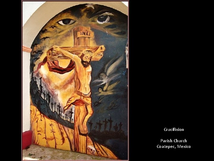 Crucifixion Parish Church Coatepec, Mexico 