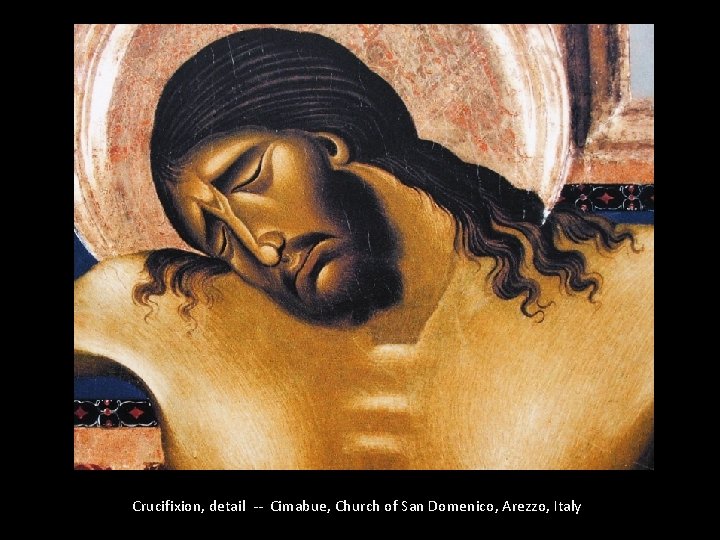 Crucifixion, detail -- Cimabue, Church of San Domenico, Arezzo, Italy 