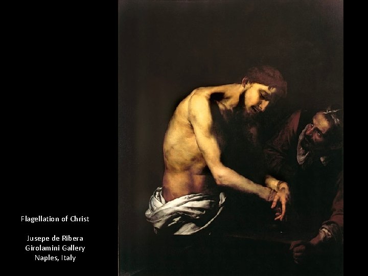 Flagellation of Christ Jusepe de Ribera Girolamini Gallery Naples, Italy 