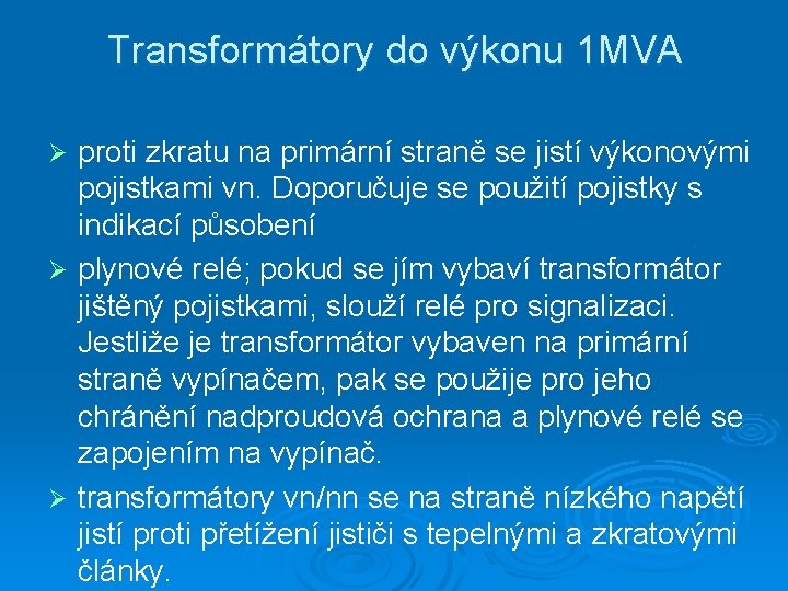 Transformátory do výkonu 1 MVA proti zkratu na primární straně se jistí výkonovými pojistkami