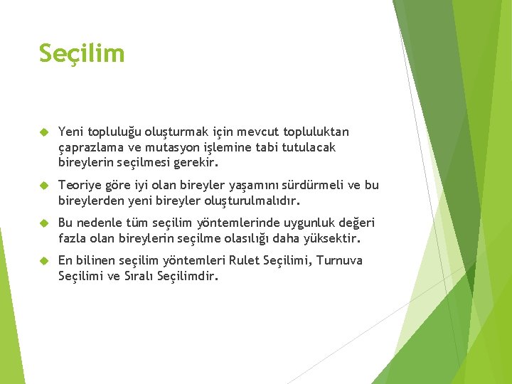 Seçilim Yeni topluluğu oluşturmak için mevcut topluluktan çaprazlama ve mutasyon işlemine tabi tutulacak bireylerin