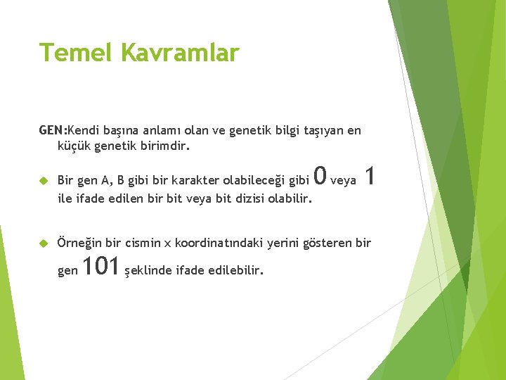 Temel Kavramlar GEN: Kendi başına anlamı olan ve genetik bilgi taşıyan en küçük genetik