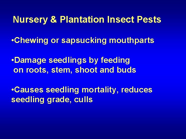 Nursery & Plantation Insect Pests • Chewing or sapsucking mouthparts • Damage seedlings by