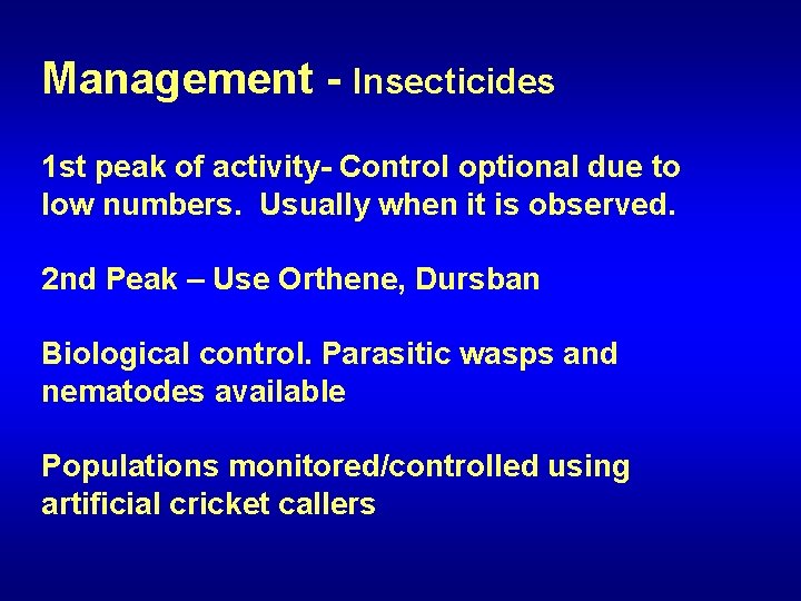 Management - Insecticides 1 st peak of activity- Control optional due to low numbers.