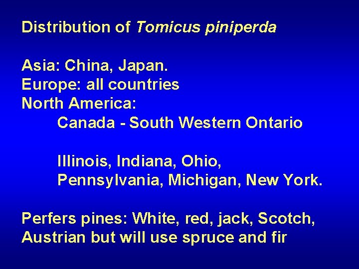 Distribution of Tomicus piniperda Asia: China, Japan. Europe: all countries North America: Canada -