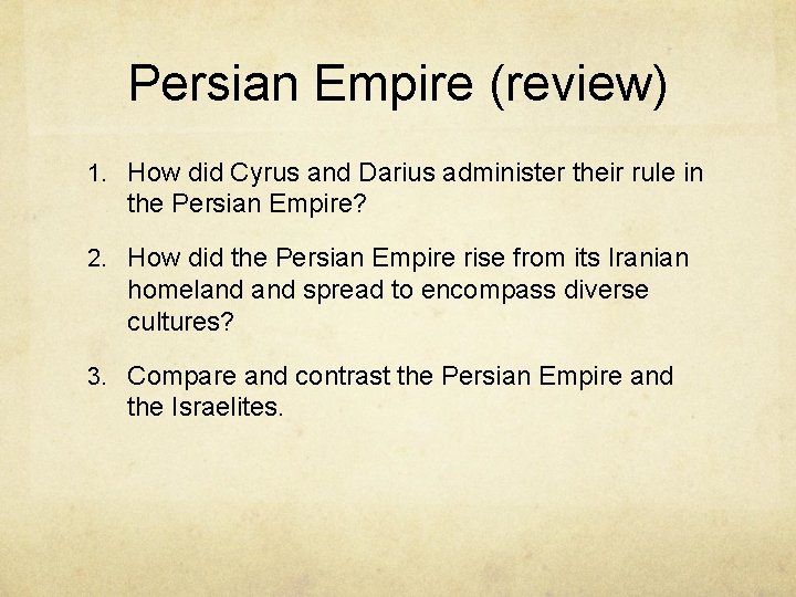 Persian Empire (review) 1. How did Cyrus and Darius administer their rule in the