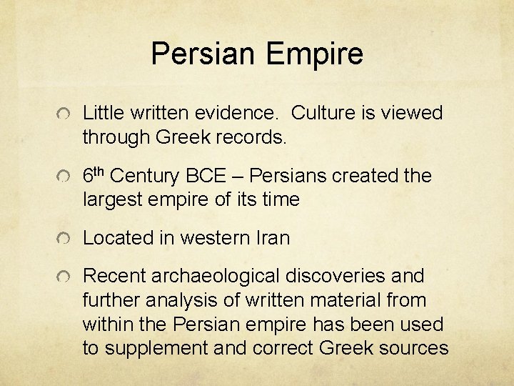 Persian Empire Little written evidence. Culture is viewed through Greek records. 6 th Century