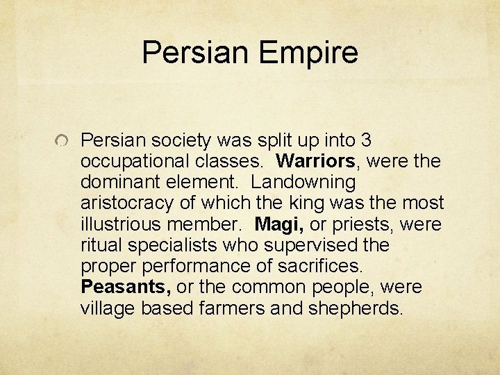 Persian Empire Persian society was split up into 3 occupational classes. Warriors, were the