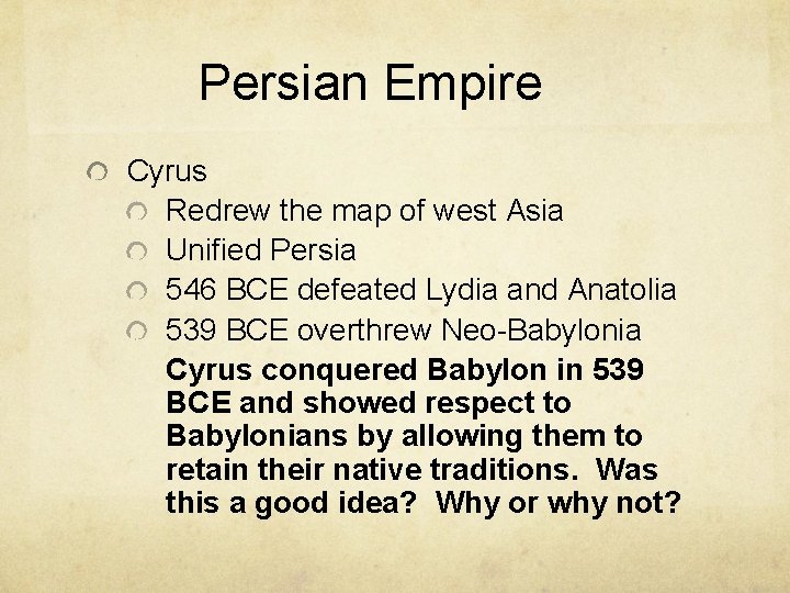 Persian Empire Cyrus Redrew the map of west Asia Unified Persia 546 BCE defeated