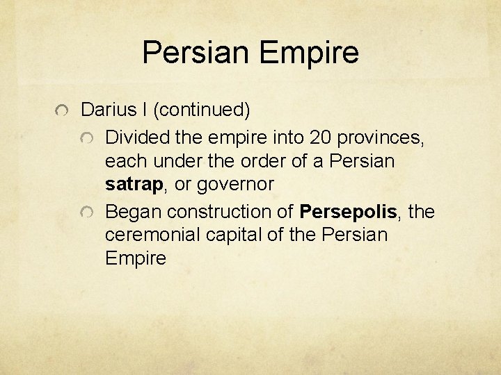 Persian Empire Darius I (continued) Divided the empire into 20 provinces, each under the