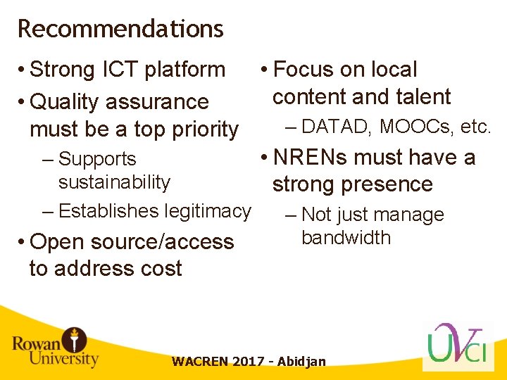 Recommendations • Strong ICT platform • Focus on local content and talent • Quality