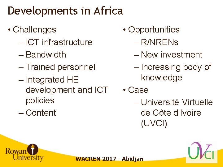 Developments in Africa • Challenges – ICT infrastructure – Bandwidth – Trained personnel –