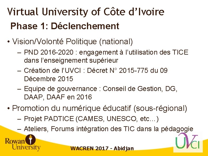 Virtual University of Côte d’Ivoire Phase 1: Déclenchement • Vision/Volonté Politique (national) – PND