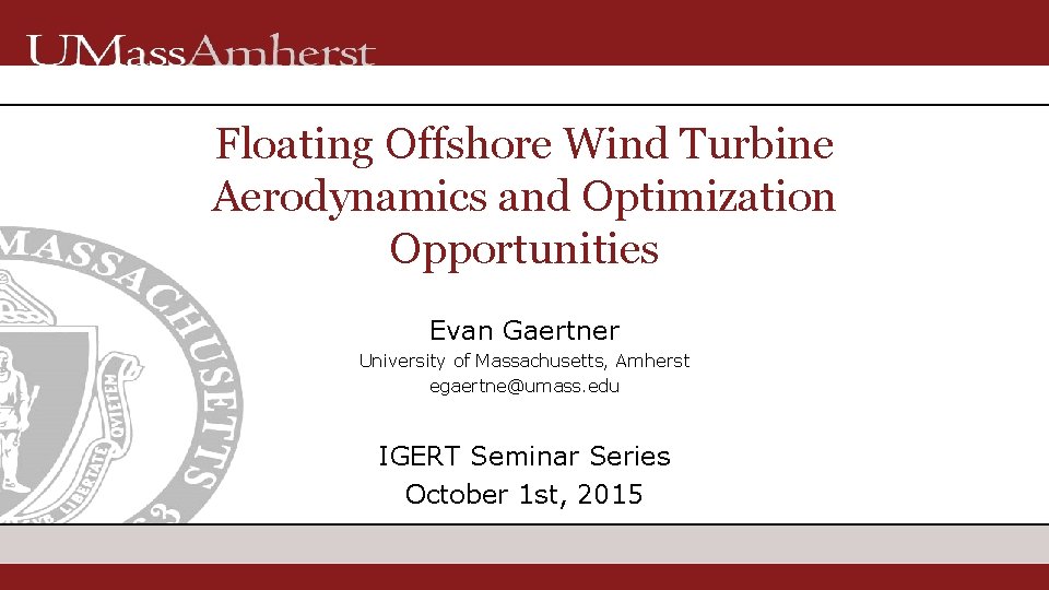 Floating Offshore Wind Turbine Aerodynamics and Optimization Opportunities Evan Gaertner University of Massachusetts, Amherst