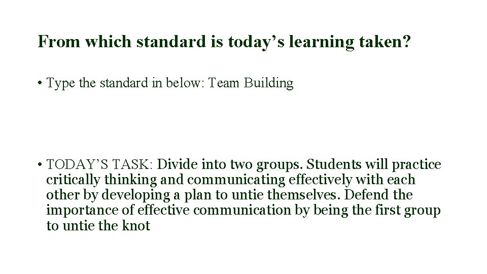 From which standard is today’s learning taken? • Type the standard in below: Team