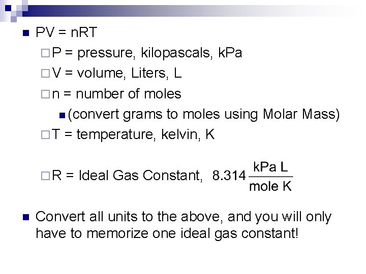 n PV = n. RT ¨ P = pressure, kilopascals, k. Pa ¨ V