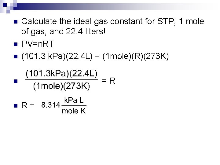 n Calculate the ideal gas constant for STP, 1 mole of gas, and 22.