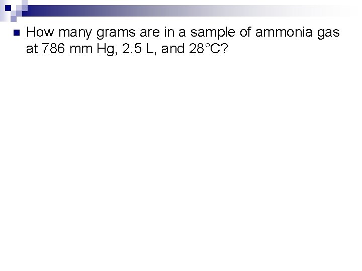 n How many grams are in a sample of ammonia gas at 786 mm