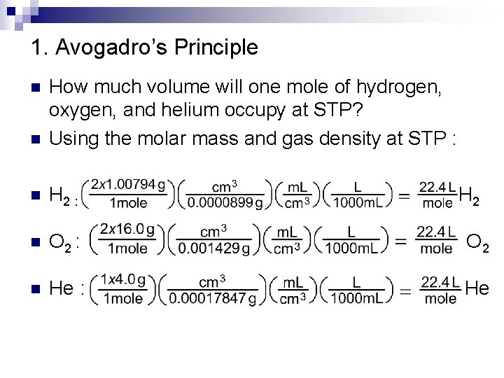 1. Avogadro’s Principle n How much volume will one mole of hydrogen, oxygen, and