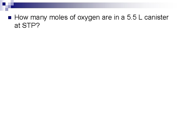 n How many moles of oxygen are in a 5. 5 L canister at