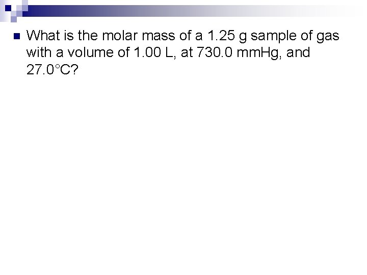 n What is the molar mass of a 1. 25 g sample of gas