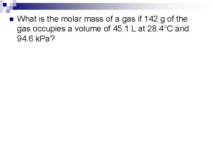 n What is the molar mass of a gas if 142 g of the