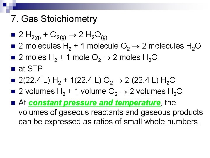 7. Gas Stoichiometry n n n n 2 H 2(g) + O 2(g) 2