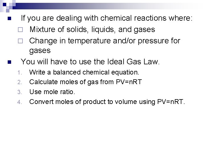 n n If you are dealing with chemical reactions where: ¨ Mixture of solids,