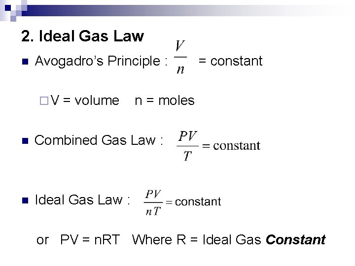2. Ideal Gas Law n Avogadro’s Principle : = constant ¨ V = volume