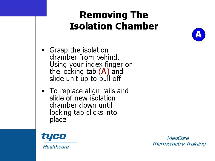 Removing The Isolation Chamber A • Grasp the isolation chamber from behind. Using your