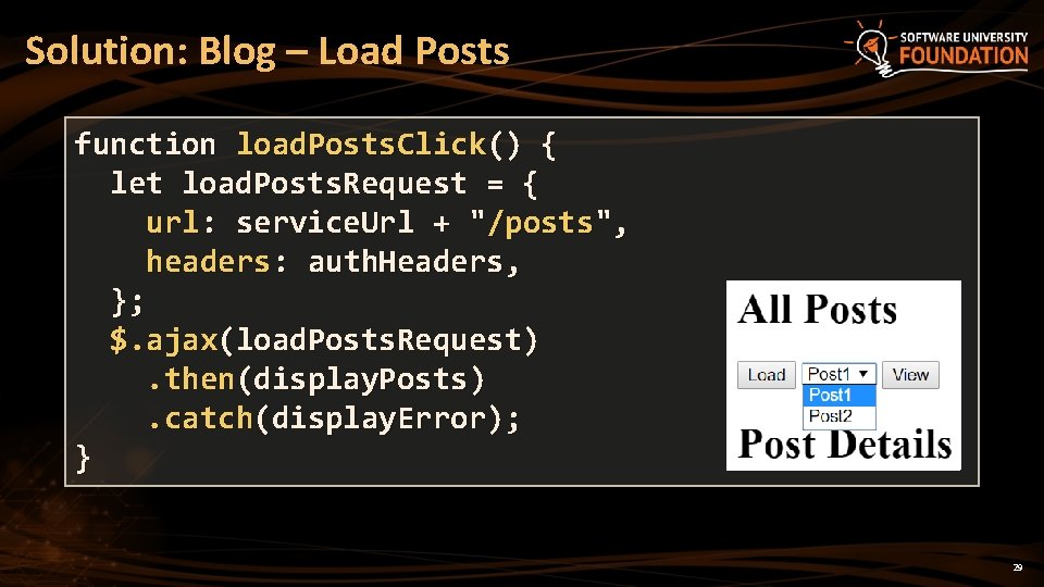 Solution: Blog – Load Posts function load. Posts. Click() { let load. Posts. Request