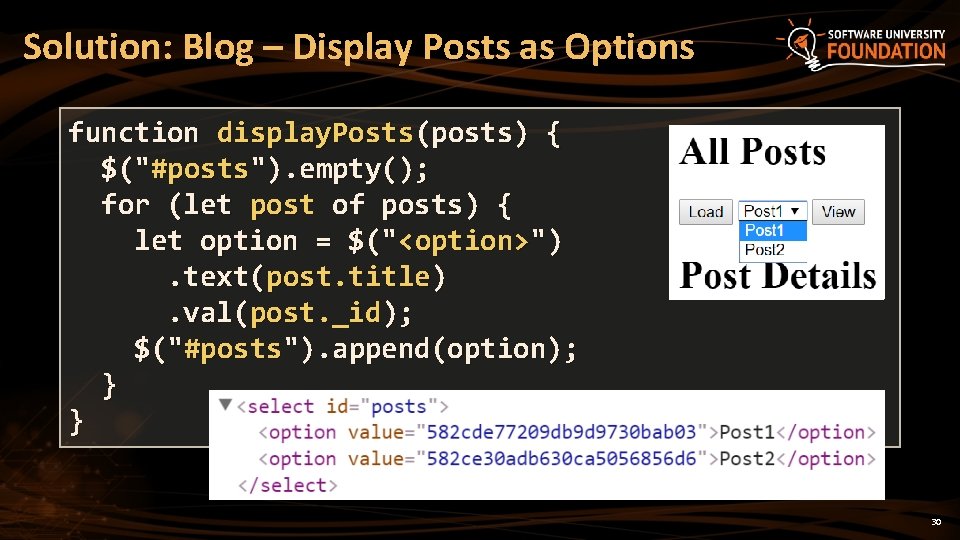 Solution: Blog – Display Posts as Options function display. Posts(posts) { $("#posts"). empty(); for