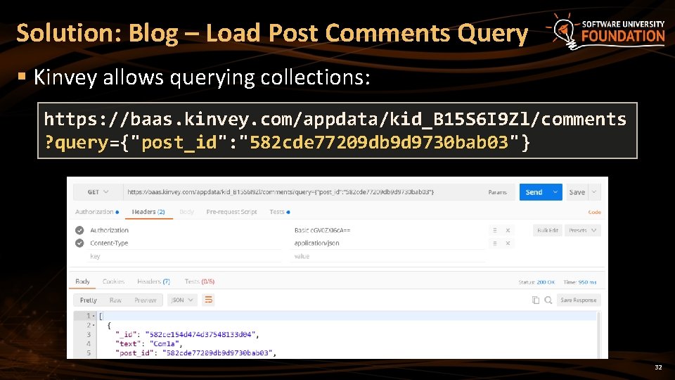 Solution: Blog – Load Post Comments Query § Kinvey allows querying collections: https: //baas.