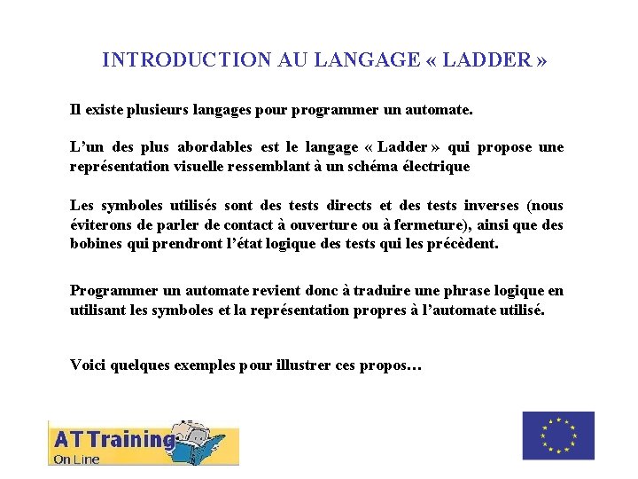 ROLE DES DIFFERENTS ELEMENTS INTRODUCTION AU LANGAGE « LADDER » Il existe plusieurs langages