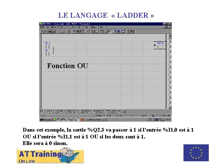 LE LANGAGE « LADDER » ROLE DES DIFFERENTS ELEMENTS Fonction OU Dans cet exemple,