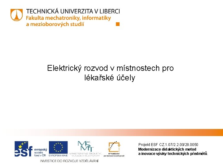 Elektrický rozvod v místnostech pro lékařské účely Projekt ESF CZ. 1. 07/2. 2. 00/28.