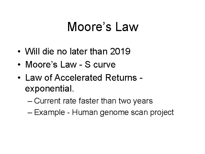 Moore’s Law • Will die no later than 2019 • Moore’s Law - S Moore’s Law • Will die no later than 2019 • Moore’s Law - S