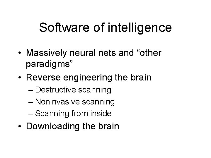 Software of intelligence • Massively neural nets and “other paradigms” • Reverse engineering the Software of intelligence • Massively neural nets and “other paradigms” • Reverse engineering the