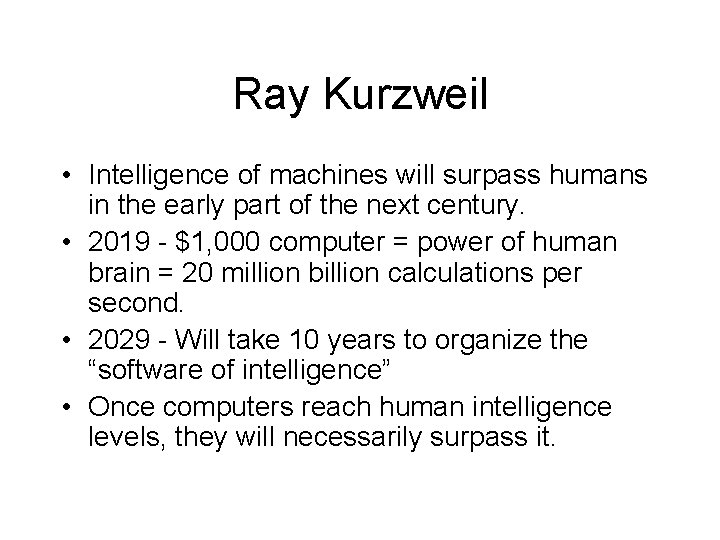 Ray Kurzweil • Intelligence of machines will surpass humans in the early part of Ray Kurzweil • Intelligence of machines will surpass humans in the early part of