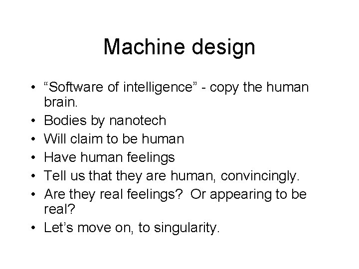 Machine design • “Software of intelligence” - copy the human brain. • Bodies by Machine design • “Software of intelligence” - copy the human brain. • Bodies by